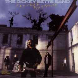 Dickey Betts Band - Pattern Disruptive 